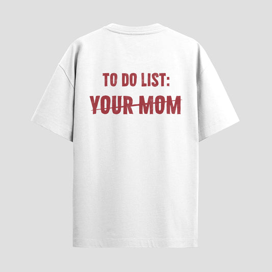 TO DO LIST - YOUR MOM